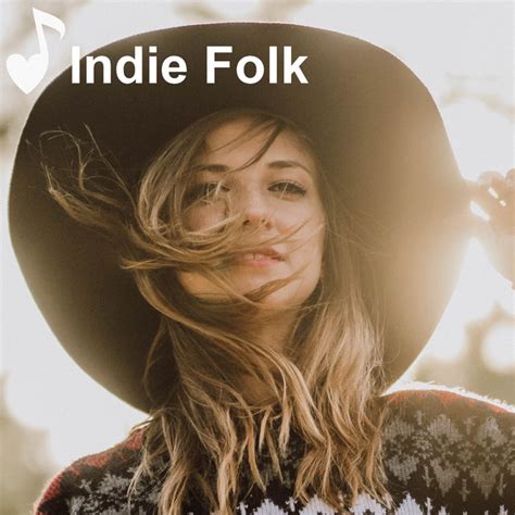 Indie Folk Playlist By Musicforyourheart Spotify