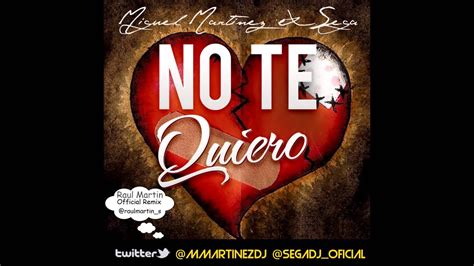 Miguel Martinez And Sega No Te Quiero Raul Martin Official Remix