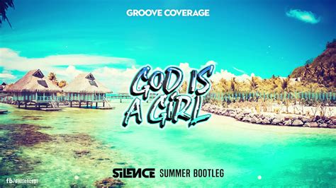 Groove Coverage God Is A Girl Silence Summer Bootleg 2019 Hd Youtube
