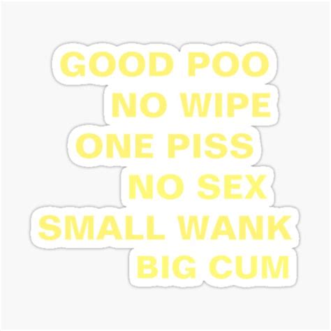 Good Poo No Wipe One Piss No Sex Small Wank Big Cum Essential T Shirt