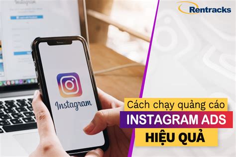 Cách Chạy Quảng Cáo Instagram Ads Hiệu Quả Rentracks Vietnam