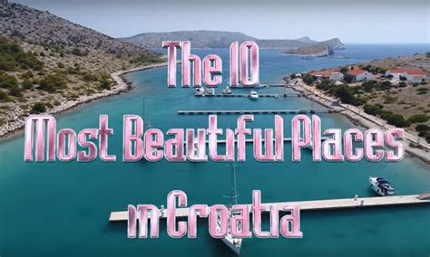 Video The Ten Most Beautiful Places In Croatia The Dubrovnik Times