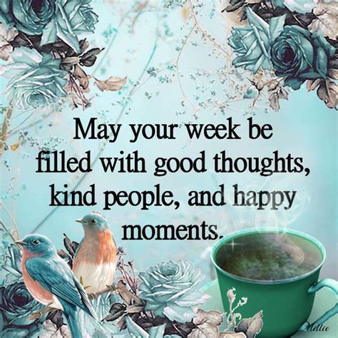 May Your Week Be Filled With Good Thoughts Kind People And Happy