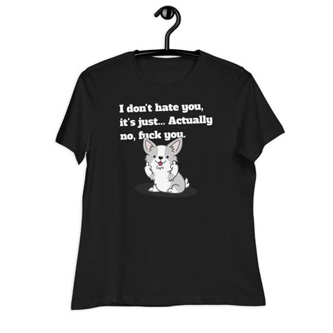 I Dont Hate You Womens Relaxed T Shirt