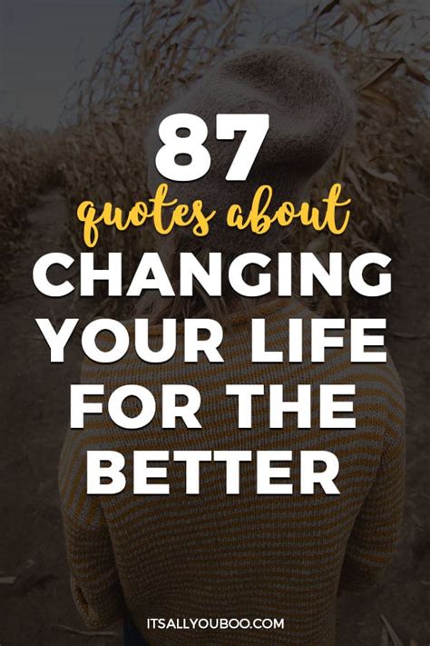 87 Quotes About Changing Your Life For The Better