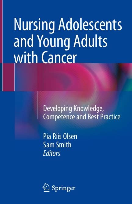 Nursing Adolescents And Young Adults With Cancer Developing Knowledge