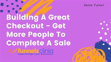 Building A Great Checkout Get More People To Complete A Sale Youtube