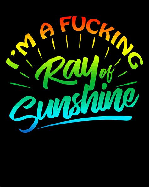 i m a fucking ray of sunshine funny sarcastic digital art by xuan tien