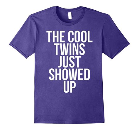 The Cool Twins Just Showed Up Funny Sibling And Twins T Shirt Birthday
