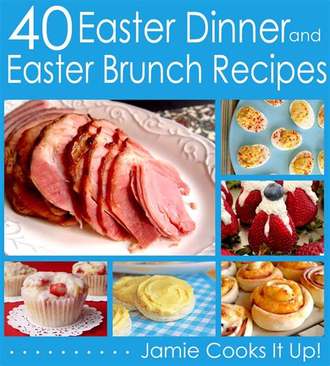 40 Easter Brunch And Easter Dinner Recipes Easter Brunch Food Easter