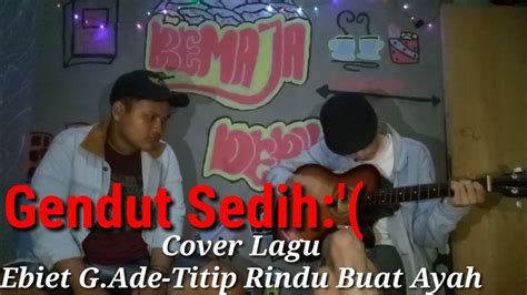 Titip Rindu Buat Ayah Ebiet Gade Cover Youtube