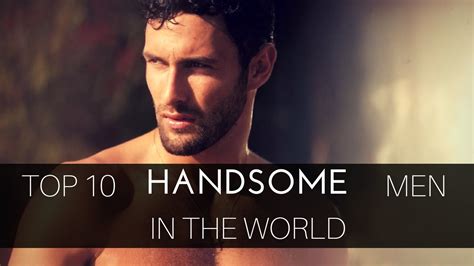 A handsome is always devoid of. Top 10 Most Handsome Men in The World - YouTube