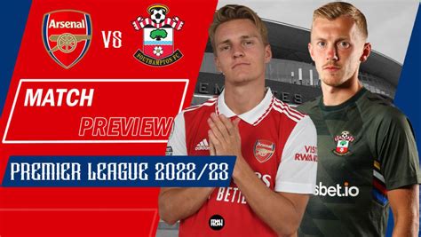 Arsenal Vs Southampton Preview Premier League 202223