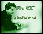 Miradas Múltiples: Hannah Arendt y la banalidad del mal (documental ...