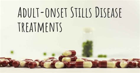 What Are The Best Treatments For Adult Onset Stills Disease