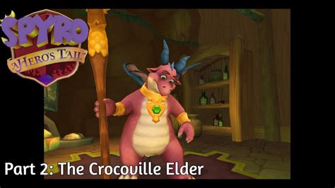 The Crocoville Elder Spyro A Heros Tail Youtube