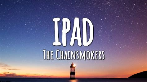 The Chainsmokers Ipad Lyrics Youtube