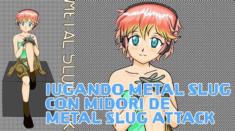 Metal Slug Forever Con Midori De Metal Slug Attack Youtube