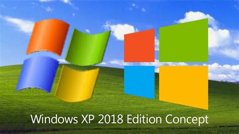 Windows Xp Is Back Windows Xp 2018 Edition Concept Youtube