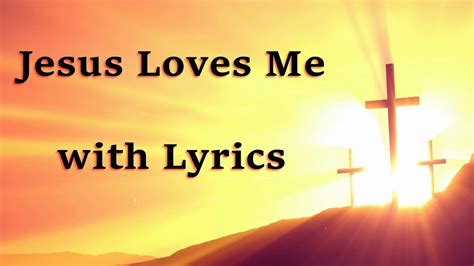 Jesus Loves Me Lyrics Yes Jesus Loves Me With Lyrics Youtube