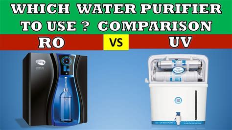 Comparison Of Ro Vs Uv Water Purifiers Which One To Use And When