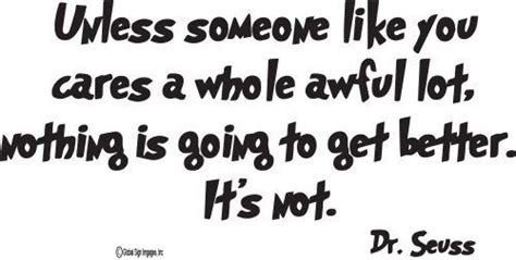 Dr Seuss Quotes Unless Someone Like You Cares A Whole Awful Lot