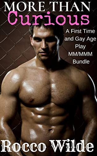 More Than Curious A First Time And Gay Age Play Mm Mmm Bundle Kindle Edition By Wilde Rocco