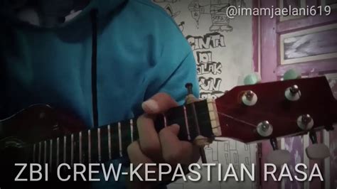 Zbi Crew Kepastian Rasa Cover Ukulele Senar4 Chord Lirik Youtube