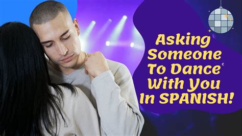 How To Ask Someone To Dance With You In Spanish Youtube