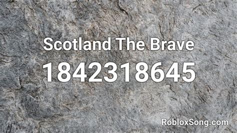 Scotland The Brave Roblox Id Roblox Music Codes