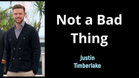 Not A Bad Thing Justin Timberlake Lyrics Youtube