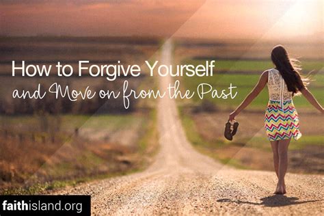 How To Forgive Yourself And Move On From The Past Faith Island