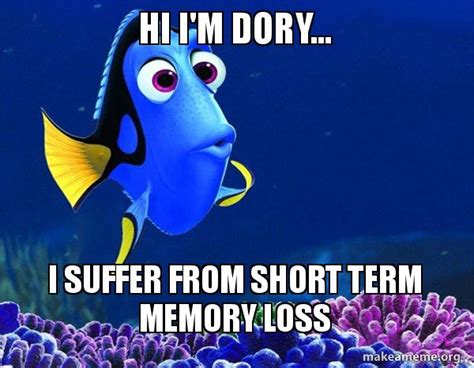 Hi Im Dory I Suffer From Short Term Memory Loss Dory From Nemo 5