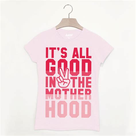 Its All Good In The Motherhood Womens Slogan T Shirt By Batch1