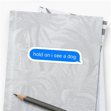 Hold On I See A Dog Sticker By Allybug074 In 2020 Girl Stickers