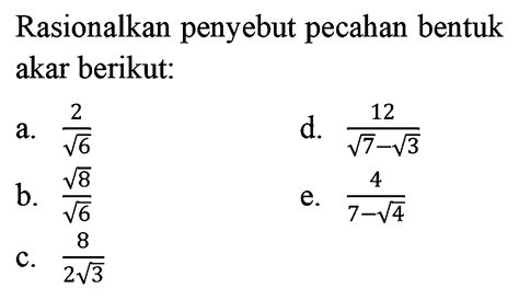 Rasionalkan Penyebut Pecahan Bentuk Akar Berikut A Ak