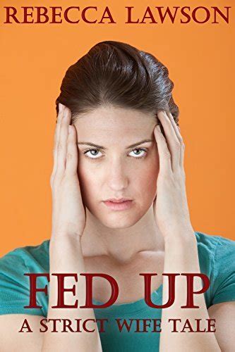 Fed Up Three Strict Wife Tales By Rebecca Lawson Goodreads