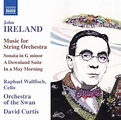 John Ireland: Music for String Orchestra - Orchestra Of The Swan