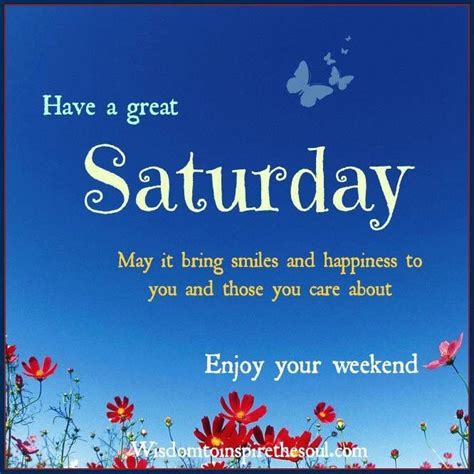 Have A Great Saturday May It Bring Smiles Happy Saturday Quotes
