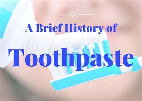 A Brief History Of Toothpaste Toothpaste Self Conscious Dental