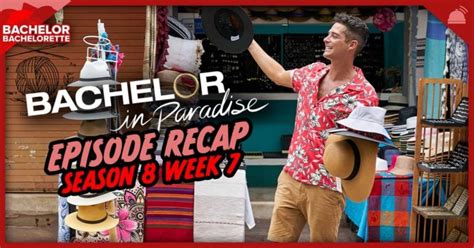 Bachelor In Paradise 8 Week 7 Recap RobHasAwebsite Com