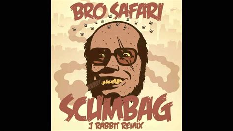 Bro Safari Scumbag Jrabbit Remix Youtube