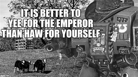 Dreadnought Of The Farmstead What Is Your Wisdom Warhammer 40k Meme