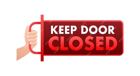 Premium Vector Notice Keep Door Closed Sign Open Door Vector Stock