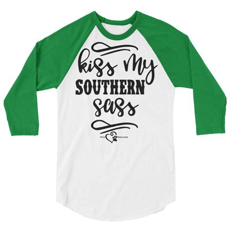 Kiss My Southern Sass Unisex 34 Sleeve Raglan Shirt Etsy