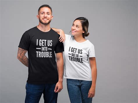 I Get Us Into Trouble Out Of Trouble Couples T Shirt