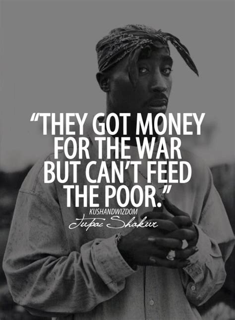 They Got Money For The War But Cant Feed The Poor Tupac Shakur
