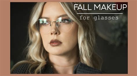 Makeup For Glasses And How To Wear The Fall Makeup Trends Immallorybrooke Youtube