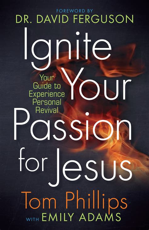 Ignite Your Passion For Jesus By Tom Phillips Free Delivery At Eden