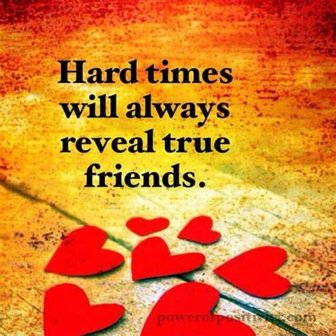 Hard Times Will Always Reveal True Friends Words And Pix Of